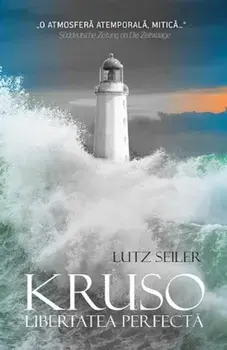 Kruso. Libertatea perfecta/Lutz Seiler