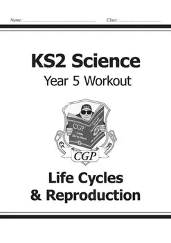 KS2 Science Year Five Workout: Life Cycles & Reproduction, Paperback/***