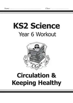 KS2 Science Year Six Workout: Circulation & Keeping Healthy, Paperback/***