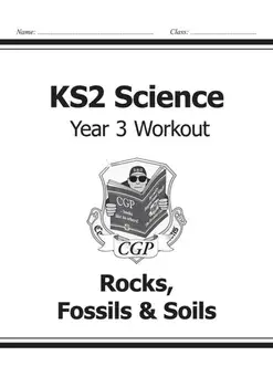 KS2 Science Year Three Workout: Rocks, Fossils & Soils, Paperback/***
