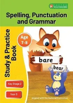 KS2 Spelling, Grammar & Punctuation Study and Practice Book for Ages 7-8 (Year 3) Perfect for learning at home or use in the classroom, Paperback/Foxton Books