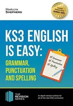 KS3: English is Easy - Grammar, Punctuation and Spelling. Complete Guidance for the New KS3 Curriculum. Achieve 100%, Paperback/Marilyn Shepherd
