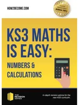 KS3 Maths is Easy: Numbers & Calculations. Complete Guidance for the New KS3 Curriculum, Paperback/How2Become