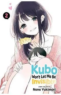 Kubo Won't Let Me Be Invisible, Vol. 2: Volume 2 - Nene Yukimori