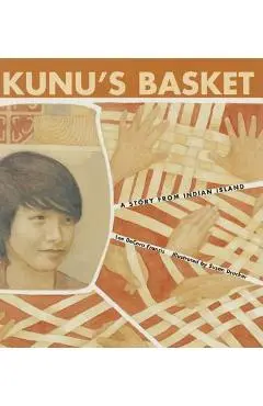 Kunu's Basket: A Story from Indian Island - Lee Decora Francis