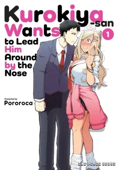Kurokiya-san Wants to Lead Him Around by the Nose Volume 1, Paperback/Pororoca