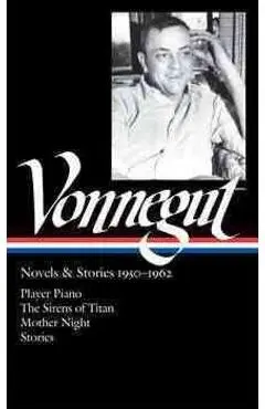 Kurt Vonnegut: Novels & Stories 1950-1962 (Loa #226): Player Piano / The Sirens of Titan / Mother Night / Stories - Kurt Vonnegut