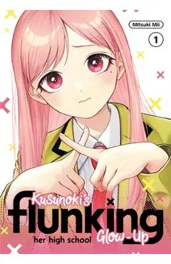 Kusunoki's Flunking Her High School Glow-Up 1 - Mitsuki Mii