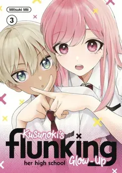 Kusunoki's Flunking Her High School Glow-Up 3, Paperback/Mitsuki Mii