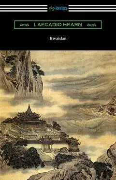 Kwaidan: Stories and Studies of Strange Things - Lafcadio Hearn