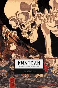 Kwaidan: Stories and Studies of Strange Things, Paperback/Lafcadio Hearn