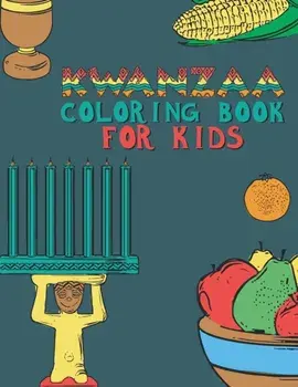 Kwanzaa Coloring Book For Kids: Fun Activity For Young Children To Celebrate Kwanzaa Boys And Girls Will Learn And Ask Questions About This Important, Paperback/Special Memories Journals