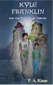 Kyle Franklin and the Knights of Heaven, Paperback/P. A. Keen