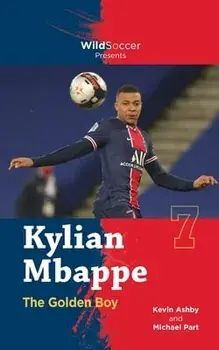Kylian Mbappe the Golden Boy, Paperback/Michael Part