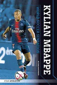 Kylian Mbappe: World Soccer Sensation, Library Binding/Todd Kortemeier