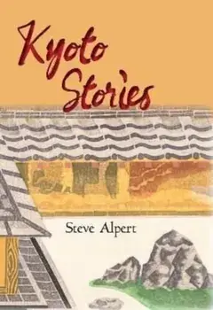 Kyoto Stories, Paperback/Steve Alpert