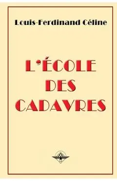 L'�cole des cadavres - Louis-ferdinand C�line