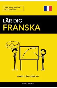 L�r dig Franska - Snabbt / L�tt / Effektivt: 2000 viktiga ordlistor - Pinhok Languages