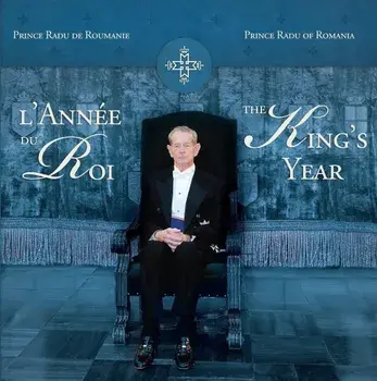 L'Annee du Roi. The King's Year/Principele Radu al Romaniei