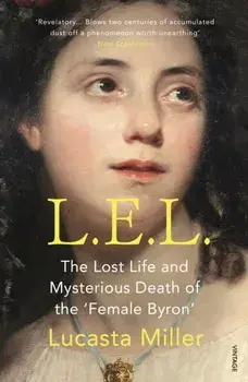 L.E.L.. The Lost Life and Mysterious Death of the 'Female Byron', Paperback/Lucasta Miller