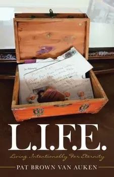L.I.F.E.: Living Intentionally for Eternity, Paperback/Pat Brown Van Auken