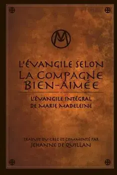 L'vangile Selon la Compagne Bien-Aime: L'vangile Intgral de Marie-Madeleine, Paperback/Jehanne De Quillan