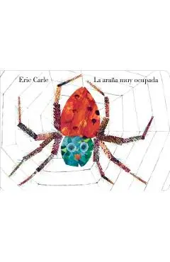 La Arana Muy Ocupada = Very Busy Spider - Eric Carle