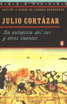 La Autopista del Sur y Otros Cuentos, Paperback/Julio Cortazar