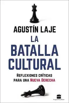 La Batalla Cultural: Reflexiones Críticas Para una Nueva Derecha, Paperback/Agustin Laje