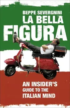 La Bella Figura, Paperback/Beppe Severgnini