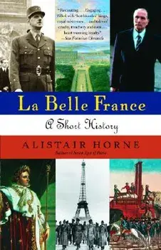 La Belle France: A Short History, Paperback/Alistair Horne