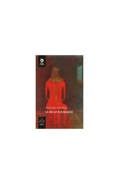La belle Roumaine - Dumitru Ţepeneag
