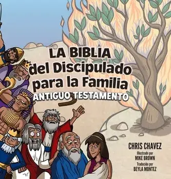 La Biblia del Disciplulado para la Familia: Old Testament, Hardcover/Chris Chavez