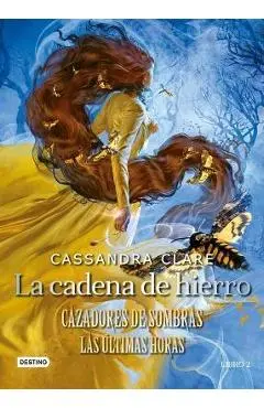 La Cadena de Hierro: Cazadores de Sombras. Las Últimas Horas - Cassandra Clare
