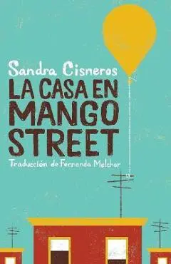 La Casa En Mango Street / The House on Mango Street - Sandra Cisneros