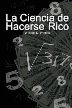 La Ciencia de Hacerse Rico, Paperback/Wallace D. Wattles