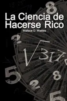 La Ciencia de Hacerse Rico / The Science of Getting Rich, Paperback/Wallace D. Wattles