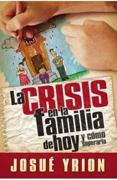 La Crisis En La Familia de Hoy - Josué Yrion