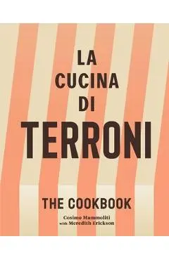 La Cucina Di Terroni: The Cookbook - Cosimo Mammoliti