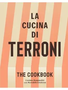 La Cucina di Terroni. The Cookbook, Hardback/Cosimo Mammoliti