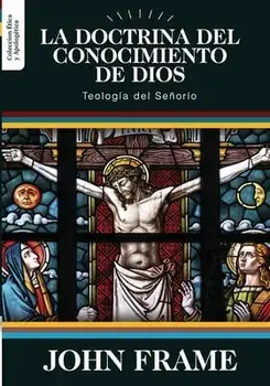 La Doctrina del Conocimiento de Dios: Teologia del Señorio, Paperback/Jaime D. Caballero