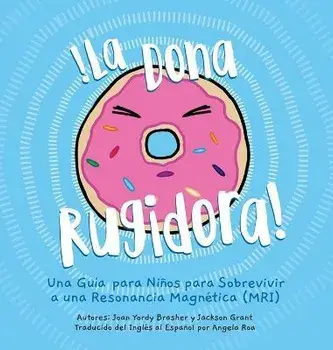 La Dona Rugidora: Una Guía para Niños para Sobrevivir a una Resonancia Magnética (MRI), Hardcover/Joan Yordy Brasher