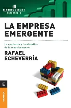 La Empresa emergente: La Confianza Y Los Desafos De La Transformacin, Paperback/Rafael Echeverra