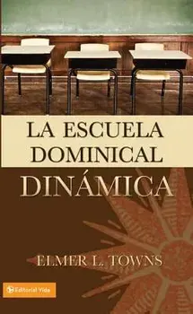 La Escuela Dominical Dinámica, Paperback/Elmer Towns