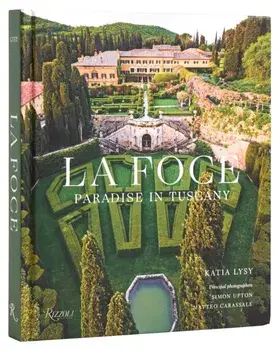 La Foce. Paradise in Tuscany, Hardback/Benedetta Origo