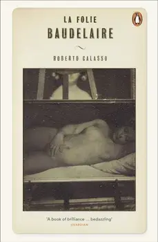 La Folie Baudelaire, Paperback/Roberto Calasso