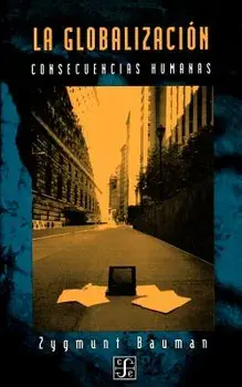 La Globalizacion: Consecuencias Humanas, Paperback/Zygmunt Bauman