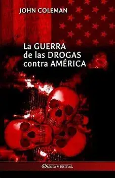 La guerra de las drogas contra América, Paperback/John Coleman