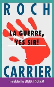 La Guerre, Yes Sir!, Paperback/Roch Carrier