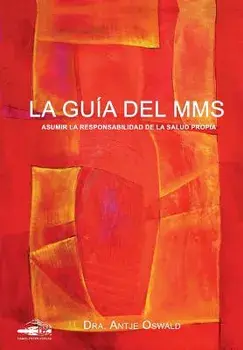 La Guía del MMS: Asumir la responsabilidad de la salud propria, Paperback/Antje Oswald